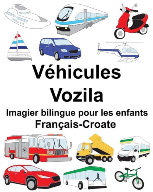 Français-Croate Véhicules/Vozila Imagier bilingue pour les enfants by Suzanne Carlson