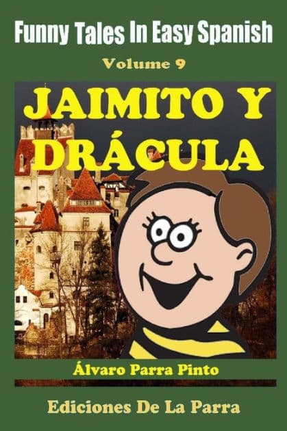 Funny Tales In Easy Spanish 9: Jaimito y DrÃ¯Â¿Â½cula by Alvaro Parra Pinto