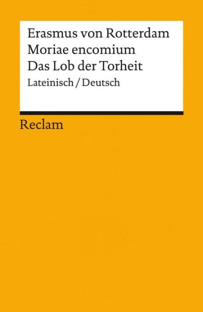 Moriae encomium / Lob der Torheit. Lateinisch/Deutsch: Erasmus von Rotterdam - Originalversion mit deutscher Übersetzung - 14198 by Erasmus von Rotterdam