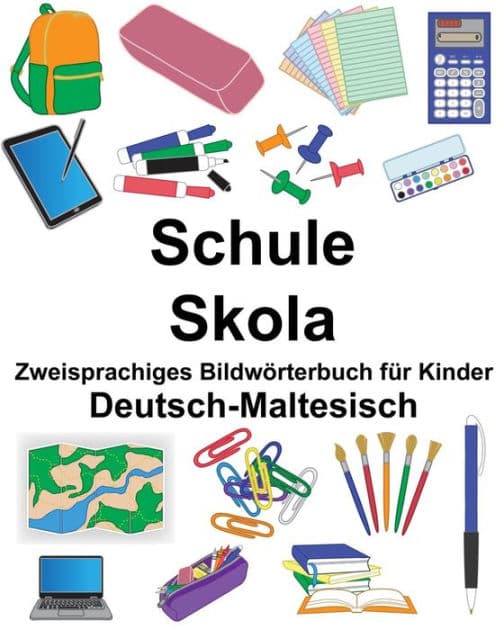 Deutsch-Maltesisch Schule/Skola Zweisprachiges Bildwörterbuch für Kinder by Suzanne Carlson