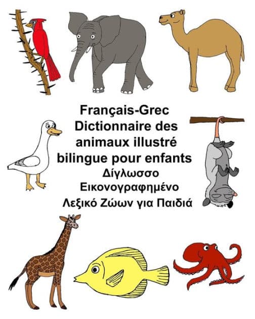 Français-Grec Dictionnaire des animaux illustré bilingue pour enfants by Kevin Carlson