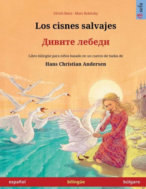 Los cisnes salvajes - Дивите лебеди (espaï¿½ol - bï¿½lgaro) by Ulrich Renz