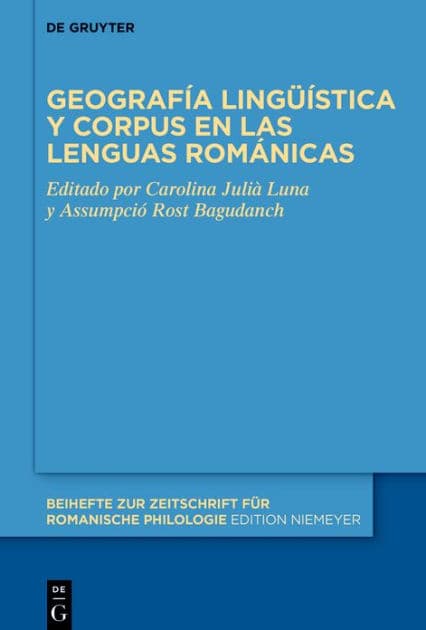 Geografía lingüística y corpus en las lenguas románicas by Carolina Julià Luna