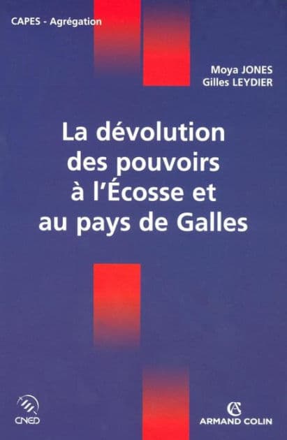 La dévolution des pouvoirs à l'Écosse et au pays de Galles by Moya Jones