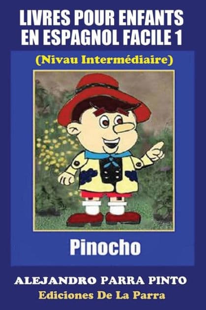 Livres Pour Enfants En Espagnol Facile 1: Pinocho by Alejandro Parra Pinto