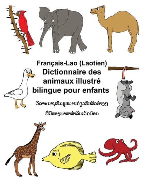 Français-Lao (Laotien) Dictionnaire des animaux illustré bilingue pour enfants by Kevin Carlson