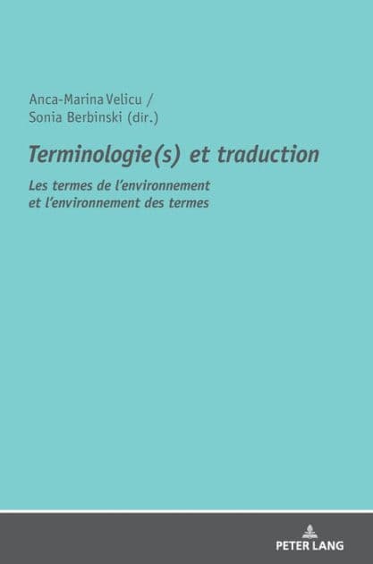 Terminologie(s) et traduction: Les termes de l'environnement et l'environnement des termes by Sonia Berbinski