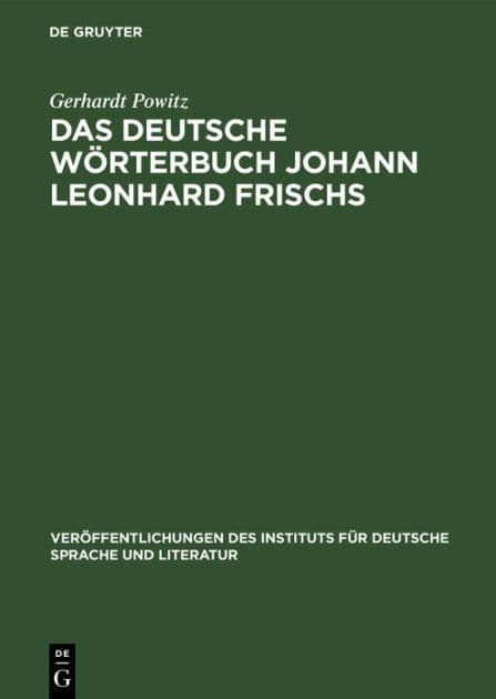 Das deutsche Wörterbuch Johann Leonhard Frischs by Gerhardt Powitz