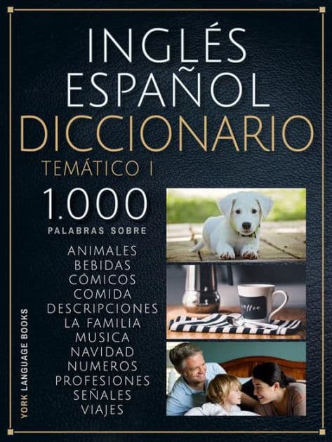 Inglés Español Diccionario Temático I: 1.000 palabras en inglés español con texto bilingüe y categorías temáticas, para aprender vocabulario en inglés más rápido by YORK Language Books