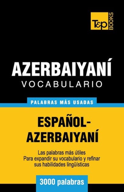 Vocabulario espaï¿½ol-azerbaiyanï¿½ - 3000 palabras mï¿½s usadas by Andrey Taranov