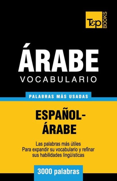 Vocabulario Espaï¿½ol-ï¿½rabe - 3000 palabras mï¿½s usadas by Andrey Taranov