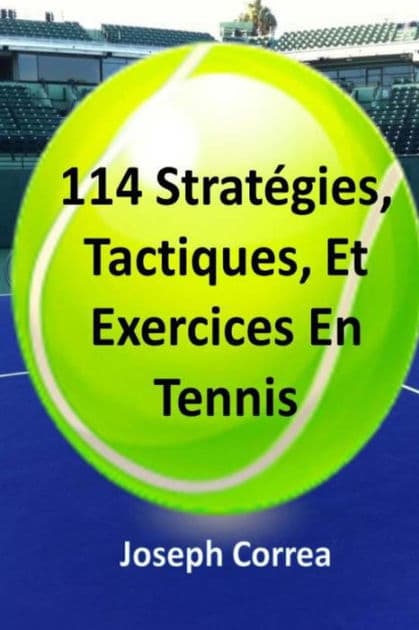 114 Strategies, Tactiques, Et Exercices En Tennis by Joseph Correa