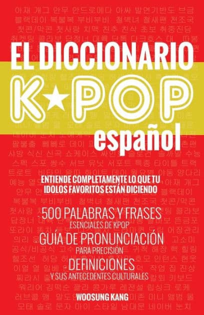 El Diccionario KPOP (Espanol): 500 Palabras Y Frases Esenciales De KPOP, Dramas Y Peliculas Coreanos by TBD