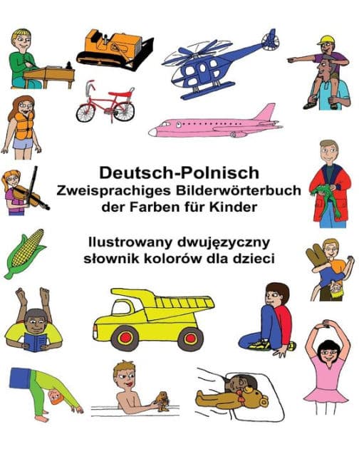 Deutsch-Polnisch Zweisprachiges Bilderwörterbuch der Farben für Kinder by Kevin Carlson