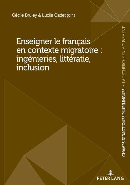 Enseigner le Fran ais en contexte migratoire : ing nieries, litt ratie, inclusion by C cile Bruley