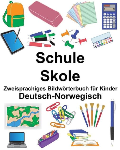 Deutsch-Norwegisch Schule/Skole Zweisprachiges Bildwörterbuch für Kinder by Suzanne Carlson