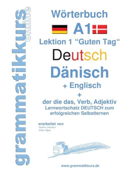 Wörterbuch Deutsch - Dänisch - Englisch Niveau A1: Lernwortschatz A1 Lektion 1 "Guten Tag" Sprachkurs deutsch zum erfolgreichen Selbstlernen für TeilnehmerInnen aus Dänemark by Marlene Schachner
