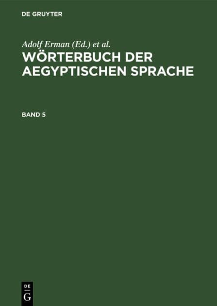 Wörterbuch der aegyptischen Sprache. Band 5 by Adolf Erman