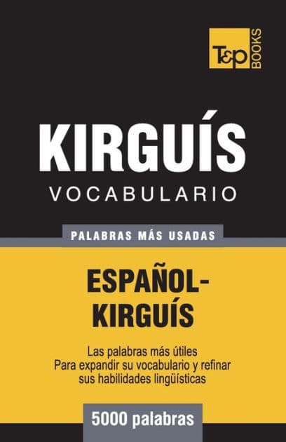 Vocabulario Espaï¿½ol-Kirguï¿½s - 5000 palabras mï¿½s usadas by Andrey Taranov