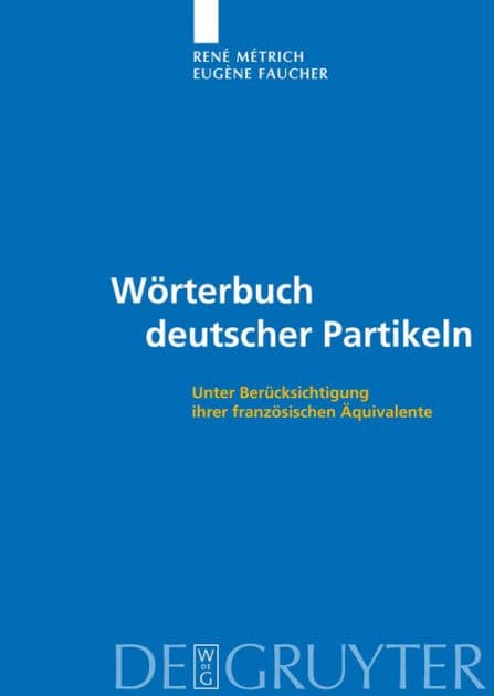 Wörterbuch deutscher Partikeln: Unter Berücksichtigung ihrer französischen Äquivalente by René Métrich