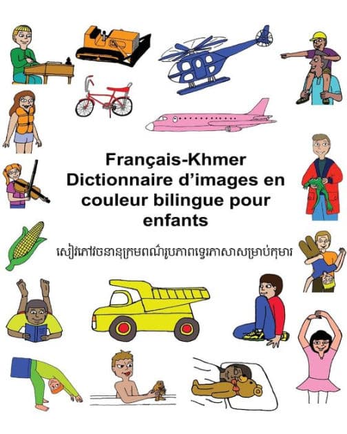 Français-Khmer Dictionnaire d'images en couleur bilingue pour enfants by Kevin Carlson