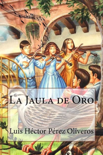 La Jaula de Oro by Luis Hector Perez Oliveros