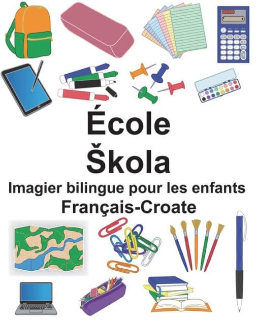 Français-Croate École/Skola Imagier bilingue pour les enfants by Suzanne Carlson