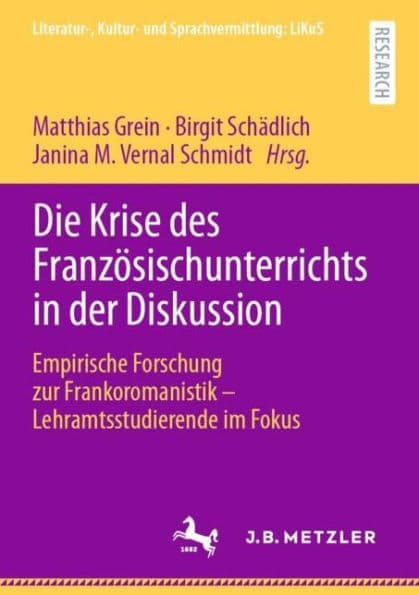 Die Krise des Französischunterrichts in der Diskussion: Empirische Forschung zur Frankoromanistik - Lehramtsstudierende im Fokus by Matthias Grein