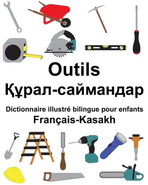 Français-Kasakh Outils Dictionnaire illustré bilingue pour enfants by Suzanne Carlson