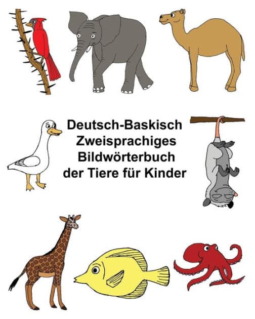 Deutsch-Baskisch Zweisprachiges Bildwörterbuch der Tiere für Kinder by Kevin Carlson
