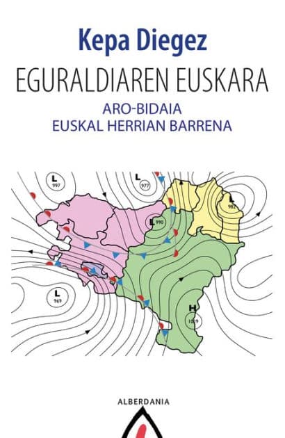 Eguraldiaren euskara: Aro-bidaia Euskal Herrian barrena by Kepa Diegez
