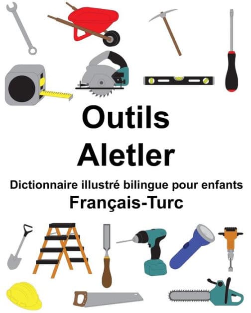 Français-Turc Outils/Aletler Dictionnaire illustré bilingue pour enfants by Suzanne Carlson