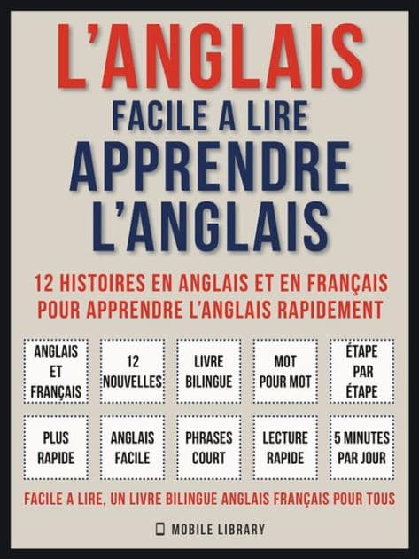 L'Anglais facile a lire - Apprendre l'anglais (Vol 1): 12 histoires en anglais et en français pour apprendre l'anglais rapidement by Mobile Library