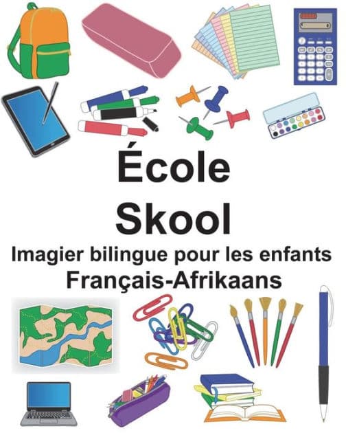 Français-Afrikaans École/Skool Imagier bilingue pour les enfants by Suzanne Carlson