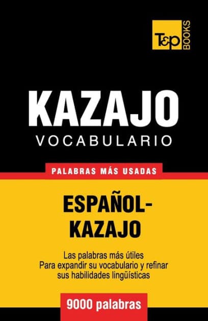 Vocabulario espaï¿½ol-kazajo - 9000 palabras mï¿½s usadas by Andrey Taranov