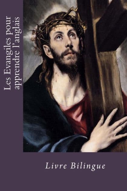 Les Evangiles pour apprendre l'anglais: Livre Bilingue by Dieu