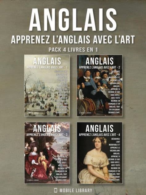 Pack 4 Livres En 1 - Anglais - Apprenez l'Anglais avec l'Art: Apprenez à décrire ce que vous voyez, avec un texte bilingue en anglais et en français, tout en explorant de belles ouvres d'art by Mobile Library