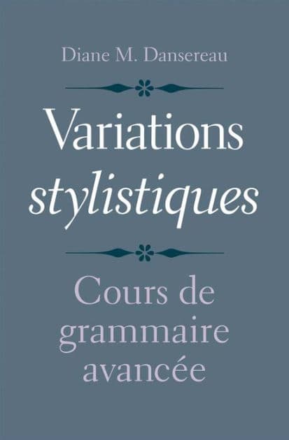 Variations stylistiques: Cours de grammaire avanc e by Diane M. Dansereau