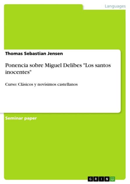Ponencia sobre Miguel Delibes 'Los santos inocentes': Curso: Clásicos y novísimos castellanos by Thomas Sebastian Jensen