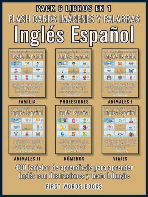 Pack 6 Libros en 1 - Flash Cards Imágenes y Palabras Inglés Español: 400 tarjetas de aprendizaje con las primeras palabras para aprender inglés fácil by First Words Books