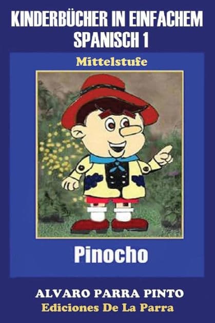 Kinderbücher in einfachem Spanisch Band 1: Pinocho by ïlvaro Parra Pinto