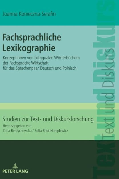 Fachsprachliche Lexikographie: Konzeptionen von bilingualen Woerterbuechern der Fachsprache Wirtschaft fuer das Sprachenpaar Deutsch und Polnisch by Joanna Konieczna-Serafin
