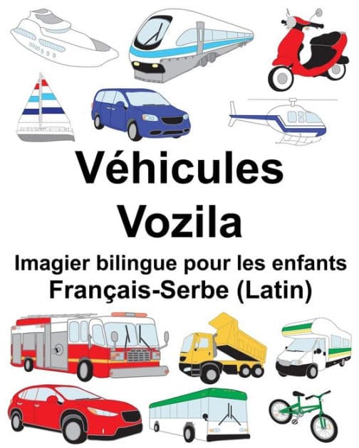 Français-Serbe (Latin) Véhicules/Vozila Imagier bilingue pour les enfants by Suzanne Carlson
