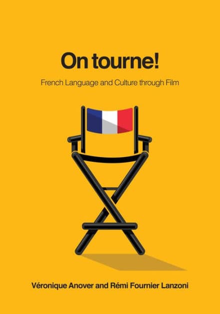On tourne!: French Language and Culture through Film by Véronique Anover