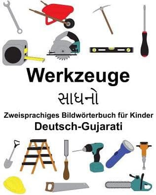 Deutsch-Gujarati Werkzeuge Zweisprachiges Bildwörterbuch für Kinder by Suzanne Carlson