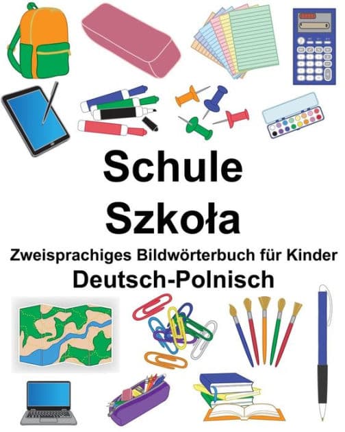 Deutsch-Polnisch Schule Zweisprachiges Bildwörterbuch für Kinder by Suzanne Carlson