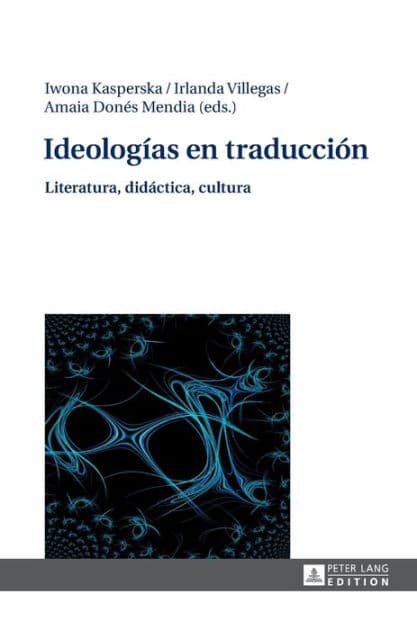 Ideologías en traducción: Literatura, didáctica, cultura by Iwona Kasperska
