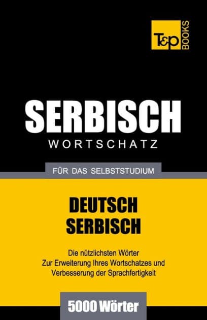 Serbischer Wortschatz fï¿½r das Selbststudium - 5000 Wï¿½rter by Andrey Taranov