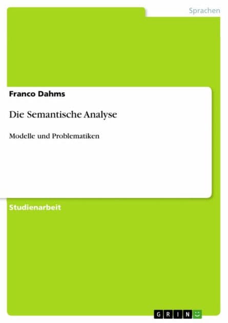 Die Semantische Analyse: Modelle und Problematiken by Franco Dahms