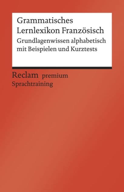Grammatisches Lernlexikon Französisch: [Fremdsprachentexte] - Grundlagenwissen alphabetisch mit Beispielen und Kurztests. B1-B2 (GER) - Hohmann, Heinz-Otto - lernen mit System - 19985 by Heinz-Otto Hohmann
